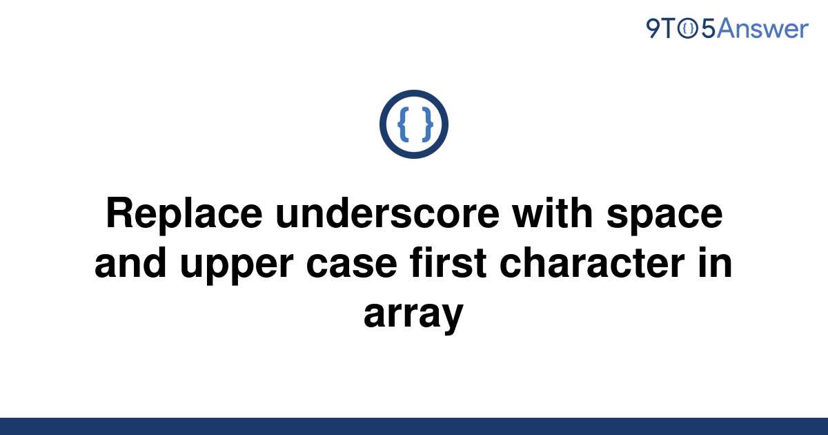 solved-replace-underscore-with-space-and-upper-case-9to5answer