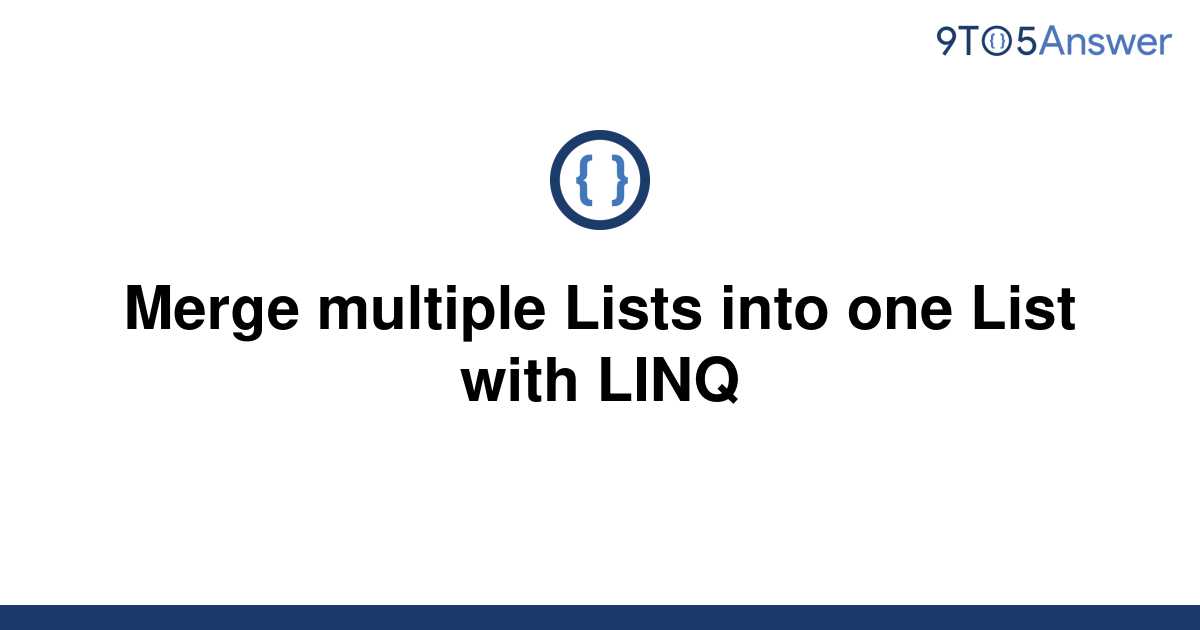 solved-merge-multiple-lists-into-one-list-with-linq-9to5answer