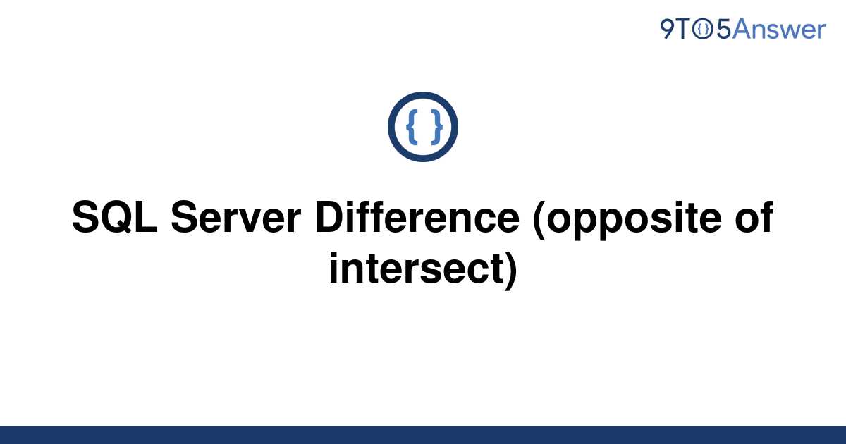 solved-sql-server-difference-opposite-of-intersect-9to5answer