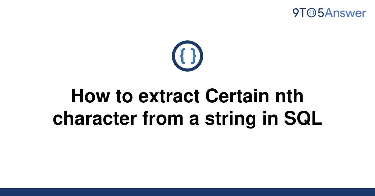 solved-how-to-extract-certain-nth-character-from-a-9to5answer