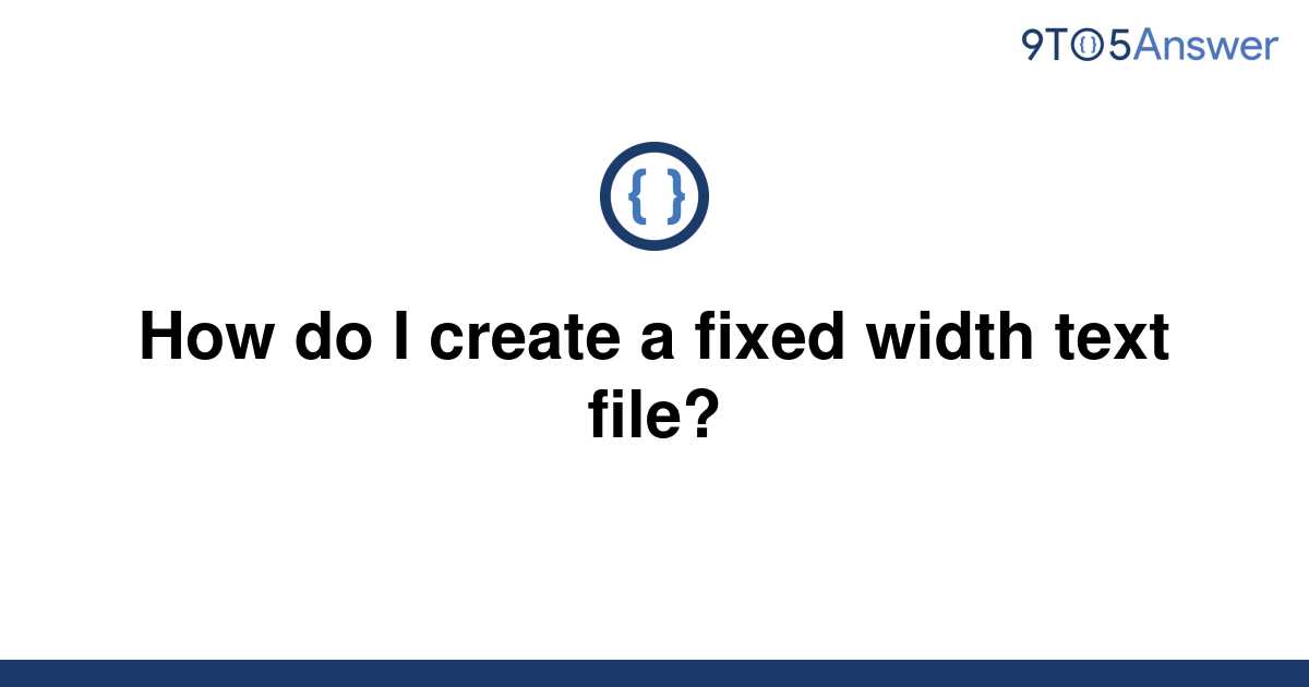 solved-how-do-i-create-a-fixed-width-text-file-9to5answer