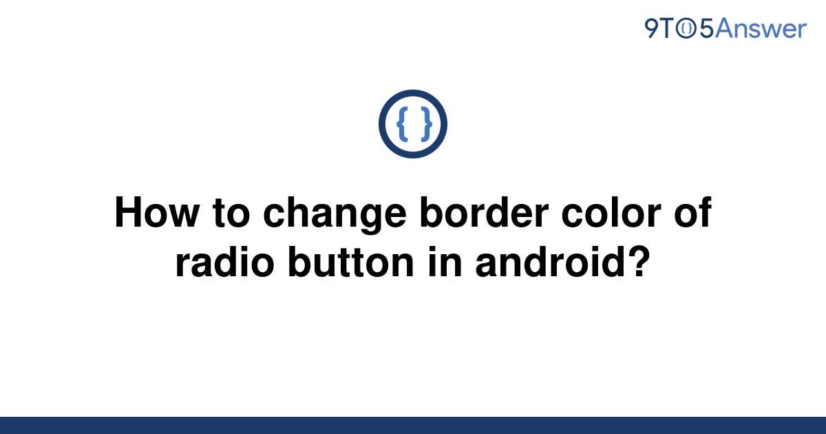 solved-how-to-change-border-color-of-radio-button-in-9to5answer