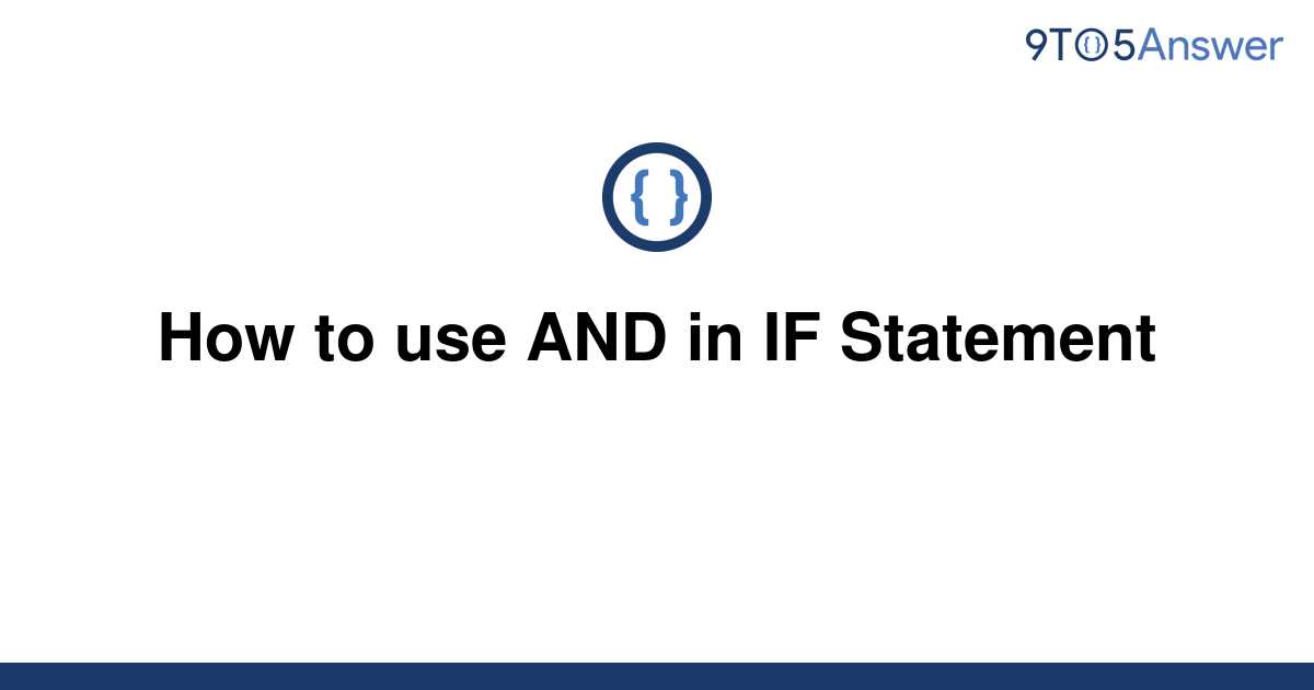 solved-how-to-use-and-in-if-statement-9to5answer