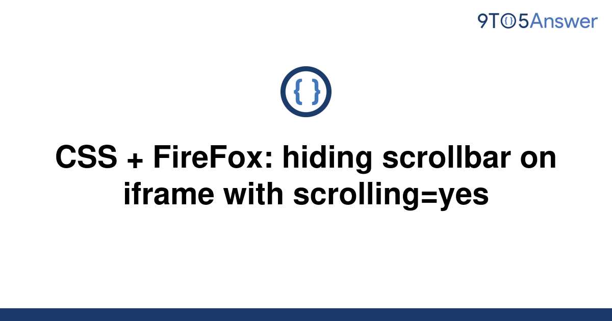 [Solved] CSS + FireFox hiding scrollbar on iframe with 9to5Answer