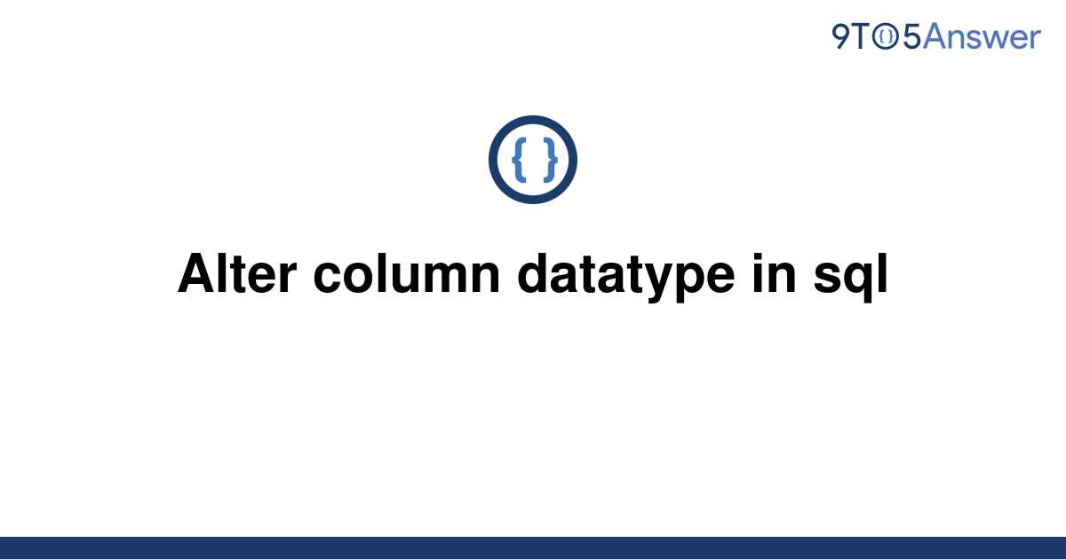 solved-alter-column-datatype-in-sql-9to5answer