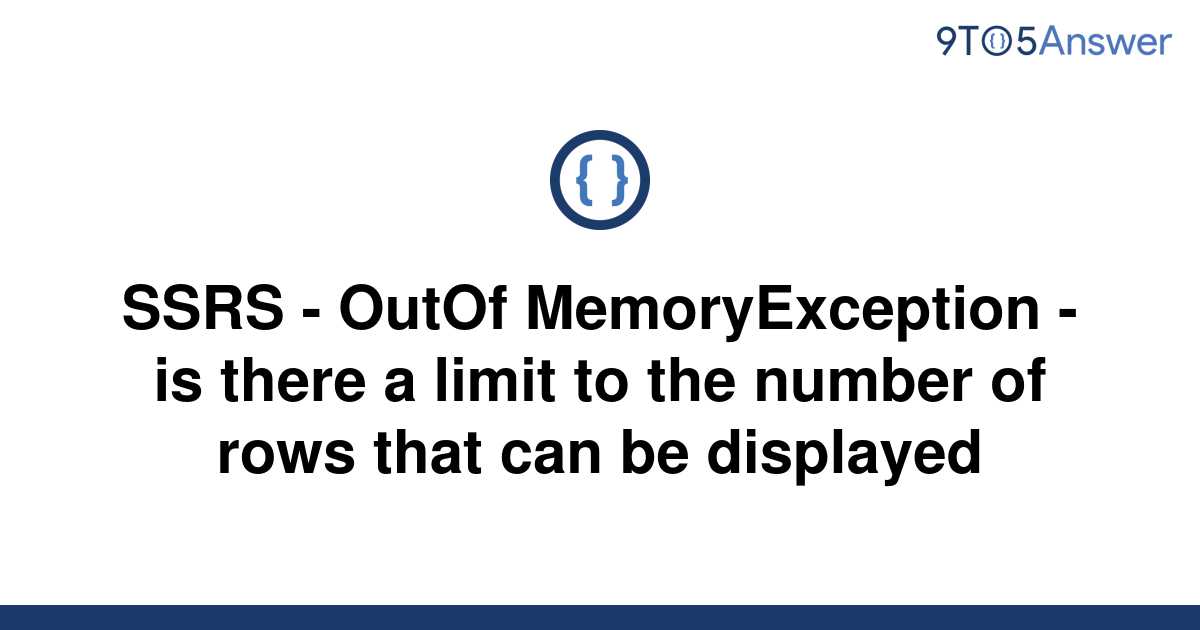 solved-ssrs-outof-memoryexception-is-there-a-limit-9to5answer