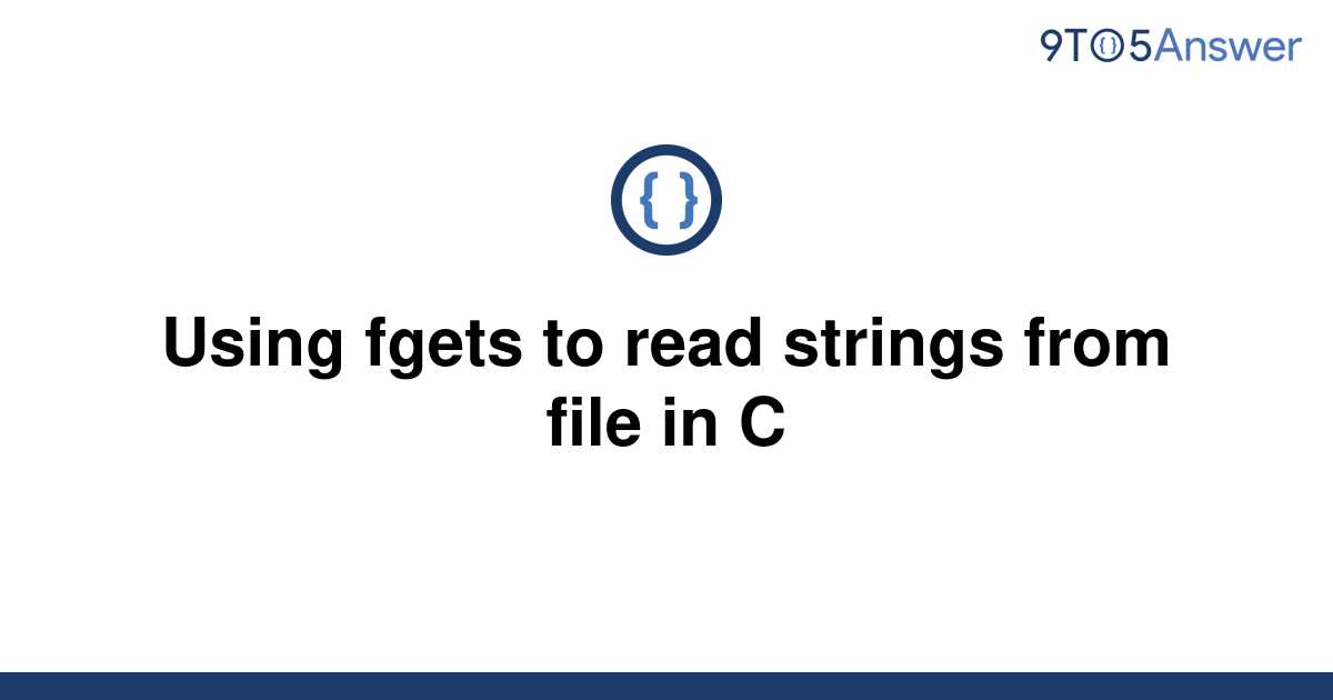 solved-using-fgets-to-read-strings-from-file-in-c-9to5answer