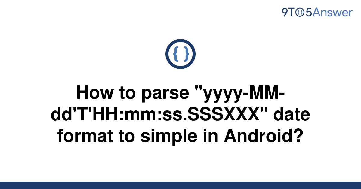 solved-how-to-parse-yyyy-mm-dd-t-hh-mm-ss-sssxxx-date-9to5answer