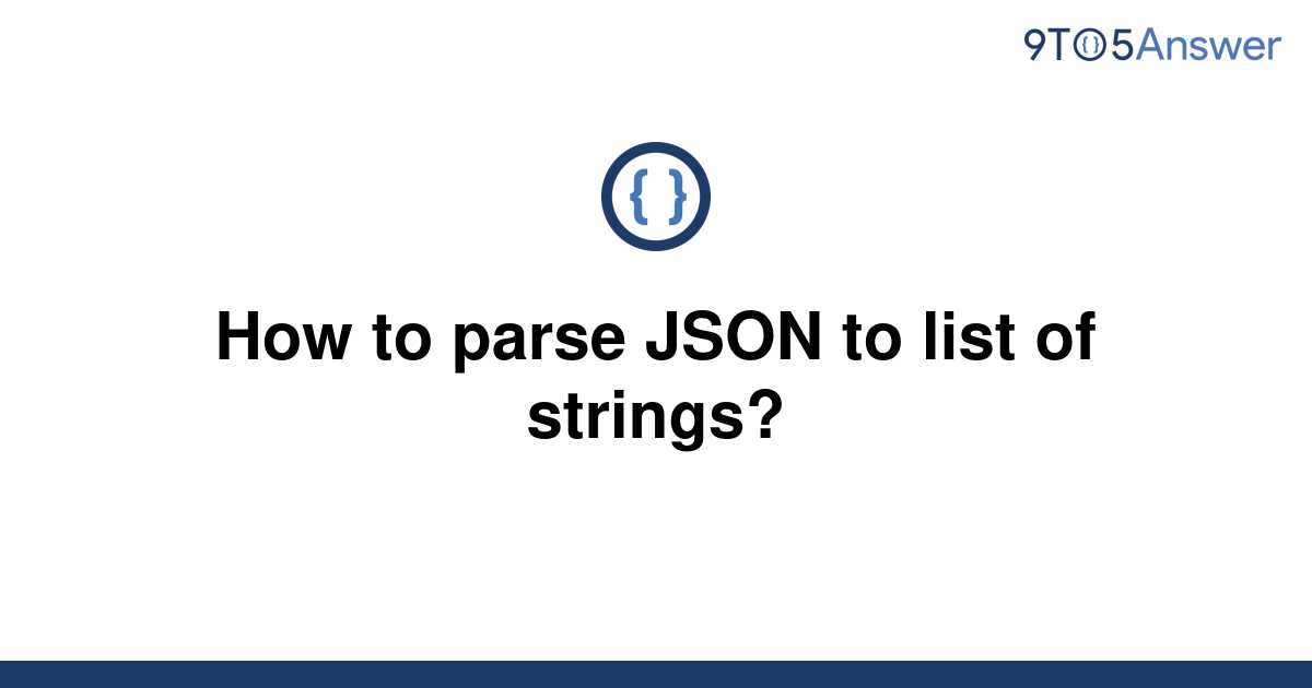 solved-how-to-parse-json-to-list-of-strings-9to5answer