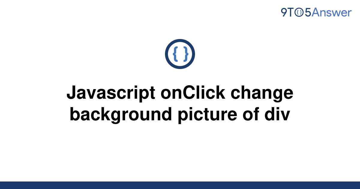  Solved Javascript OnClick Change Background Picture Of 9to5Answer