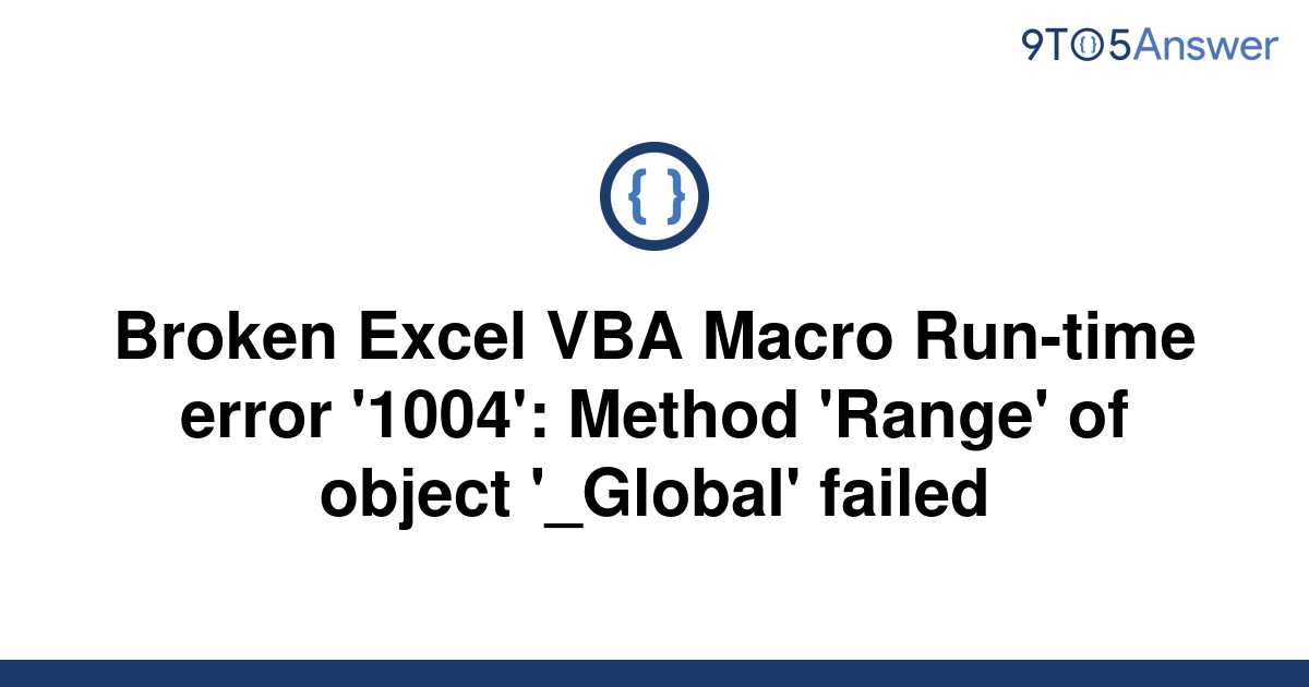 solved-broken-excel-vba-macro-run-time-error-1004-9to5answer