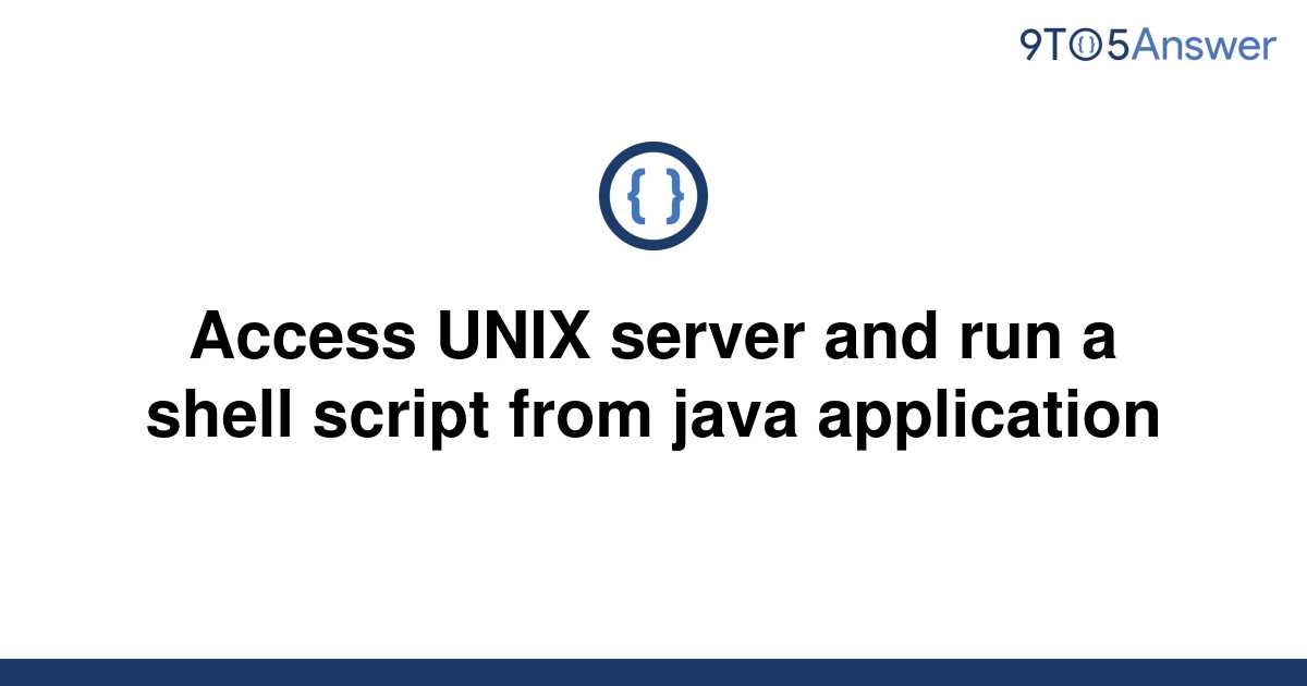 solved-access-unix-server-and-run-a-shell-script-from-9to5answer