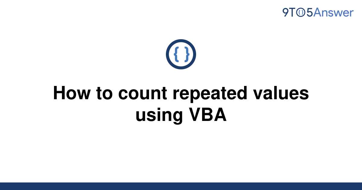 solved-how-to-count-repeated-values-using-vba-9to5answer