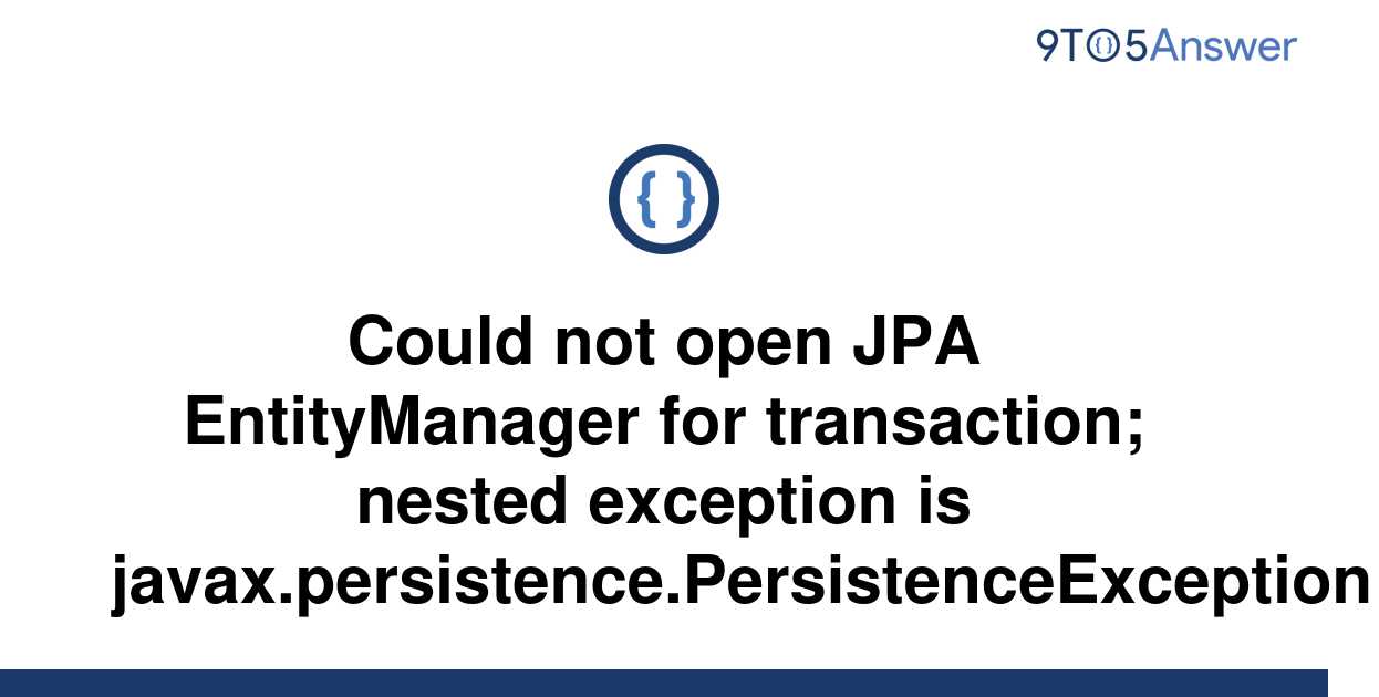 solved-could-not-open-jpa-entitymanager-for-9to5answer