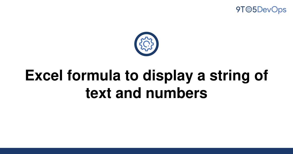 solved-excel-formula-to-display-a-string-of-text-and-9to5answer