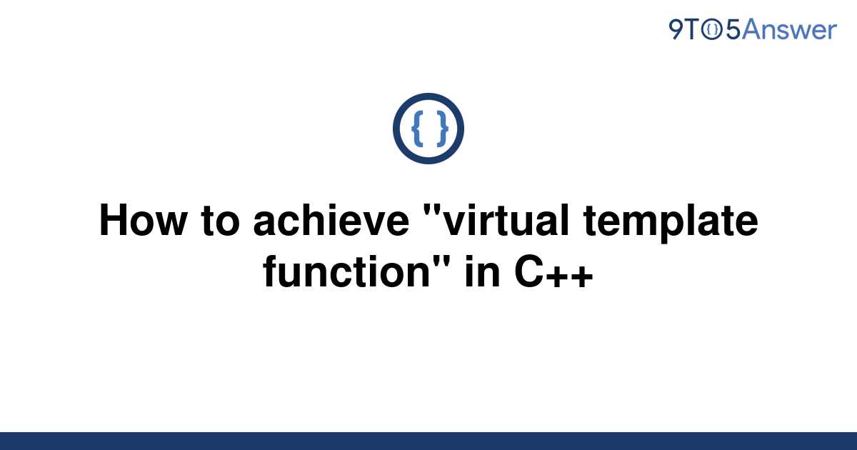 solved-how-to-achieve-virtual-template-function-in-9to5answer