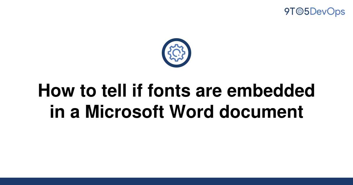 solved-how-to-tell-if-fonts-are-embedded-in-a-microsoft-9to5answer