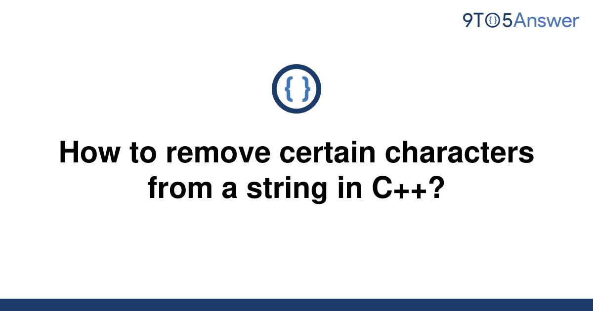 solved-how-to-remove-certain-characters-from-a-string-9to5answer