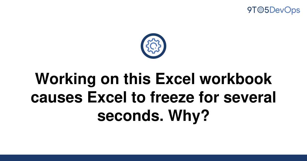 solved-working-on-this-excel-workbook-causes-excel-to-9to5answer