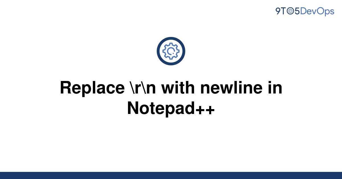 solved-replace-r-n-with-newline-in-notepad-9to5answer