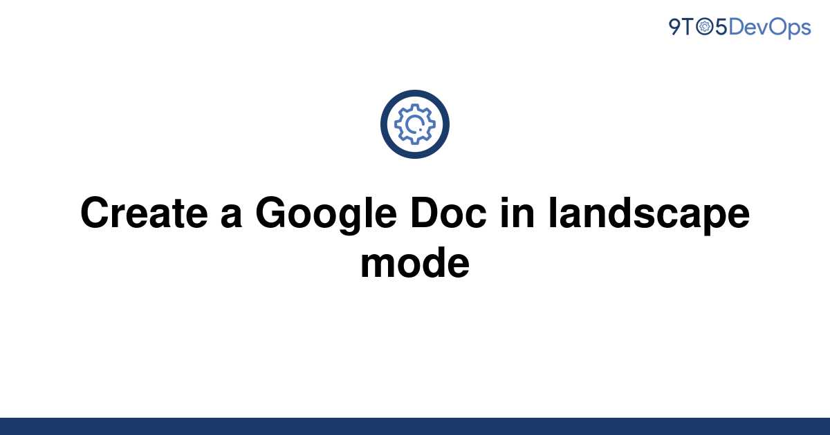 solved-create-a-google-doc-in-landscape-mode-9to5answer