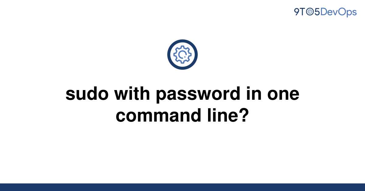 Sudo Password On Command Line