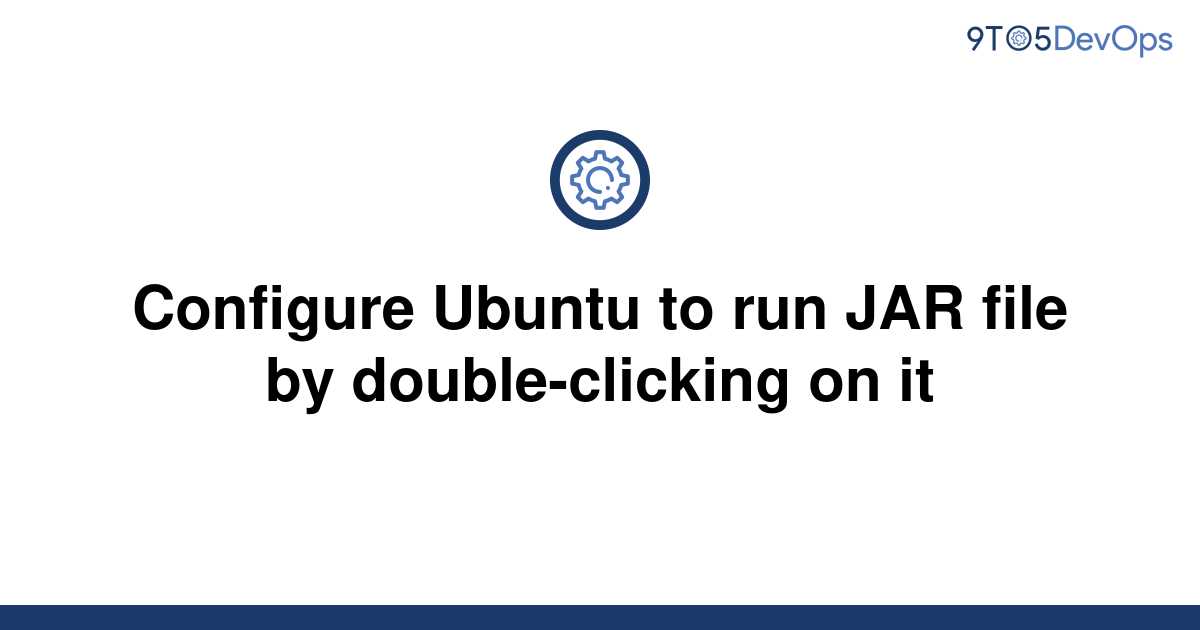 solved-configure-ubuntu-to-run-jar-file-by-9to5answer