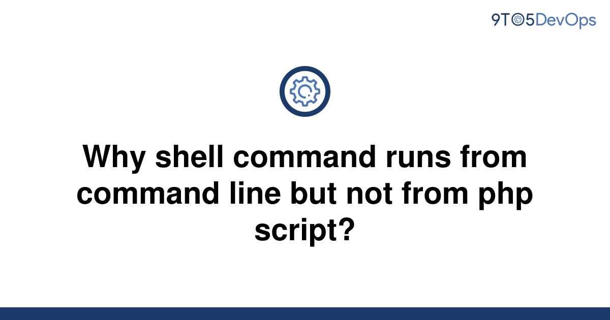 solved-why-shell-command-runs-from-command-line-but-not-9to5answer