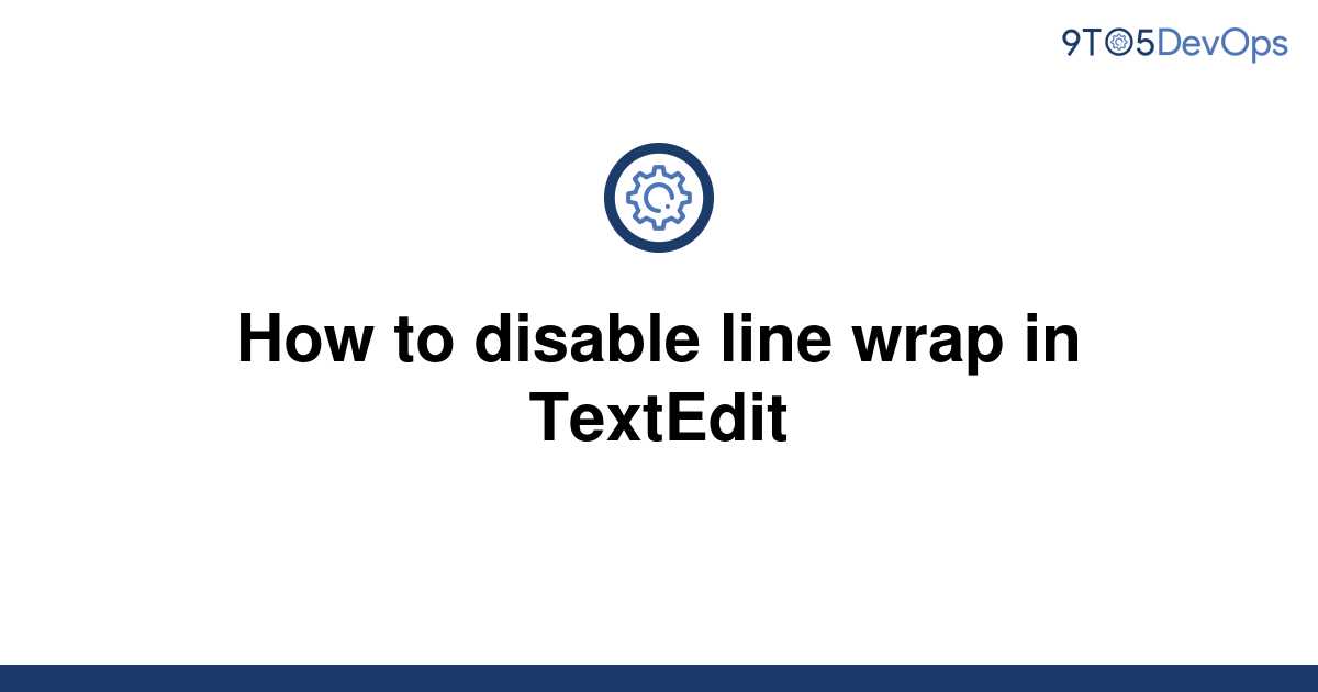 solved-how-to-disable-line-wrap-in-textedit-9to5answer