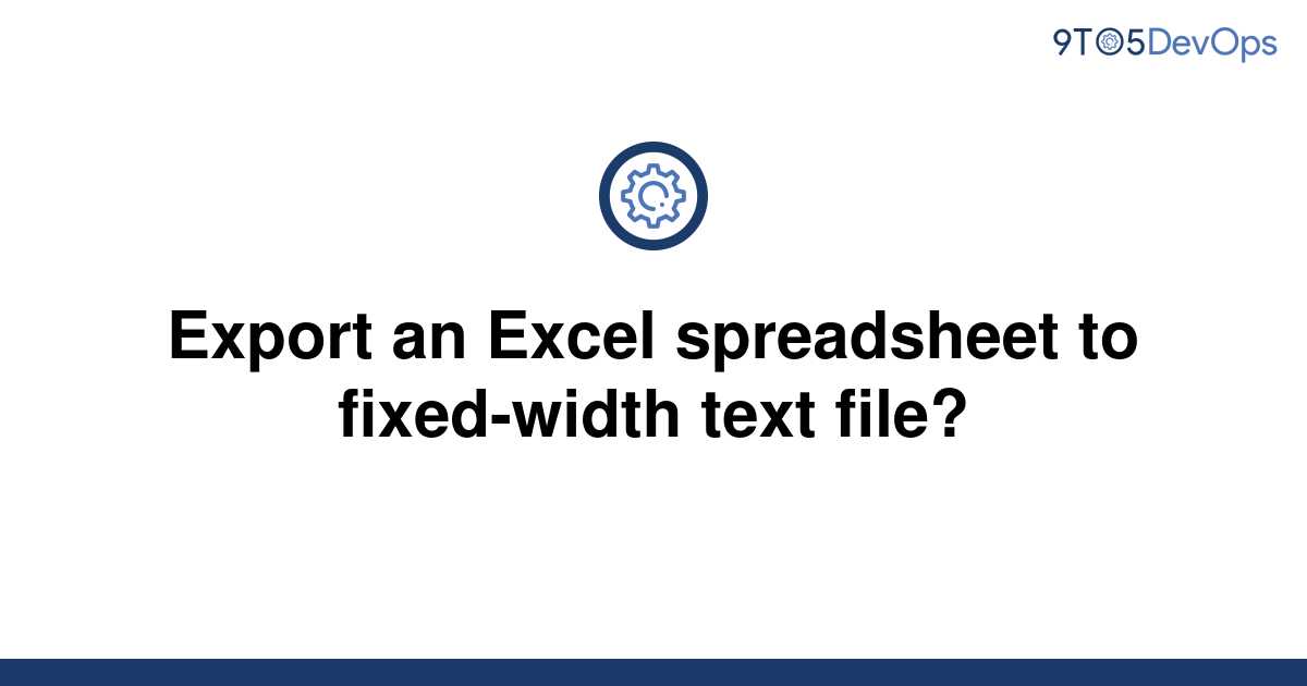 solved-export-an-excel-spreadsheet-to-fixed-width-text-9to5answer