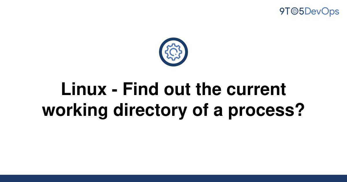 solved-linux-find-out-the-current-working-directory-9to5answer