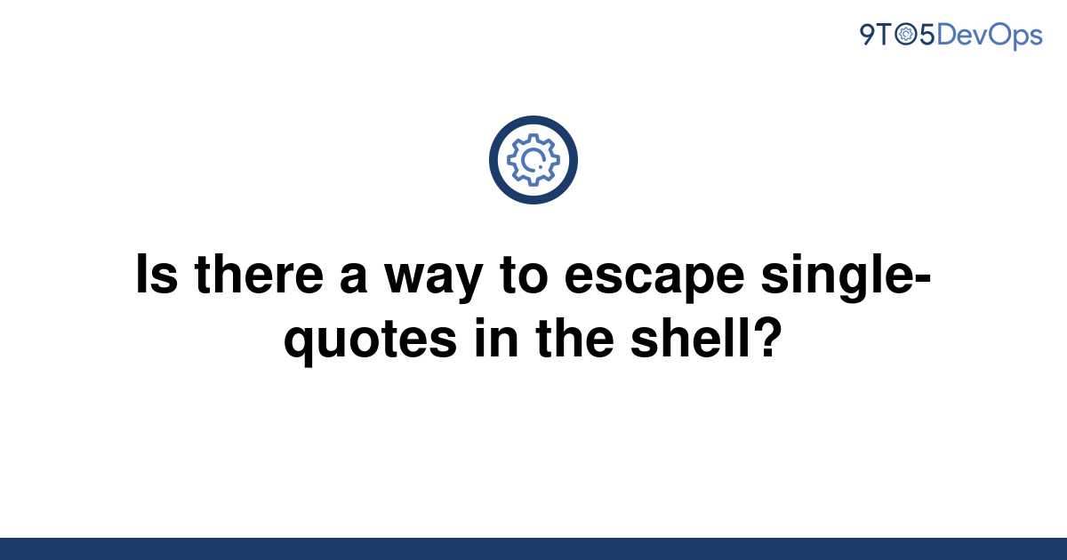 solved-is-there-a-way-to-escape-single-quotes-in-the-9to5answer