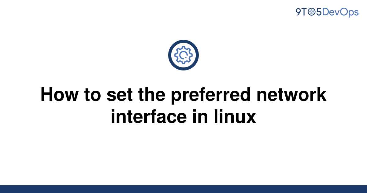 How To Set The Preferred Network Interface In Linux