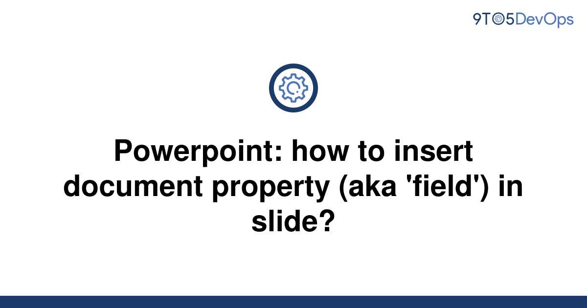 solved-powerpoint-how-to-insert-document-property-aka-9to5answer