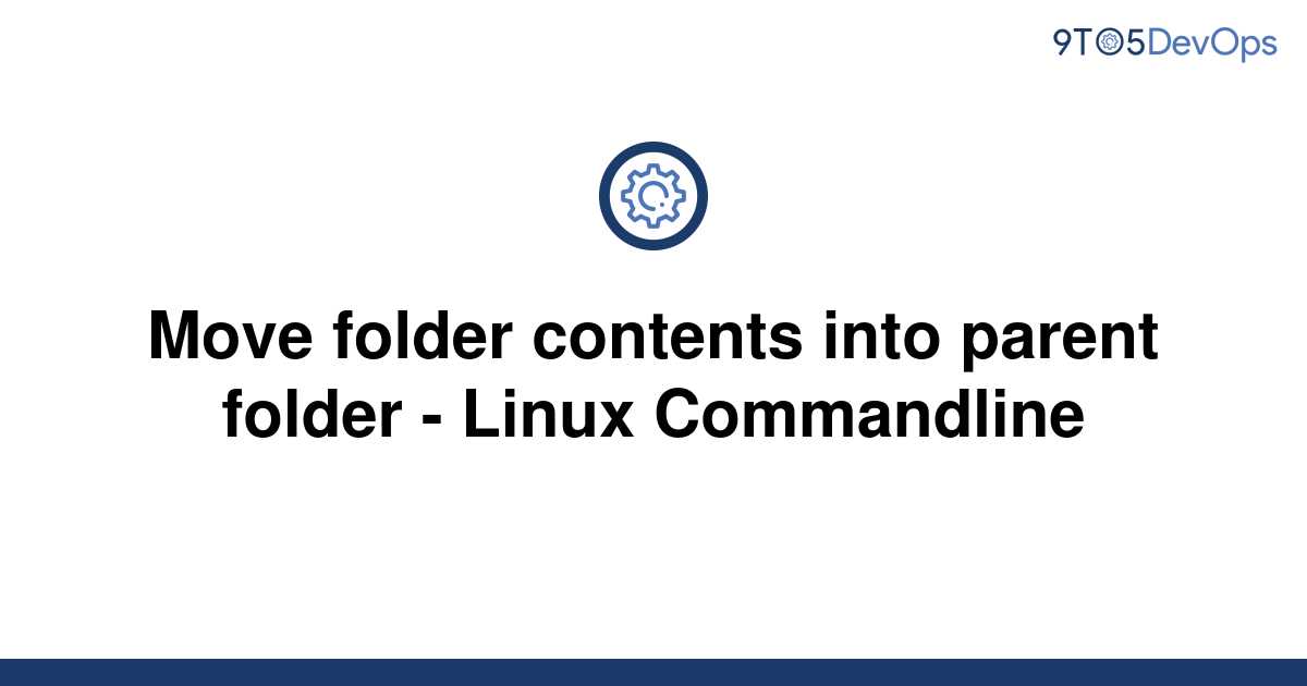 solved-move-folder-contents-into-parent-folder-linux-9to5answer