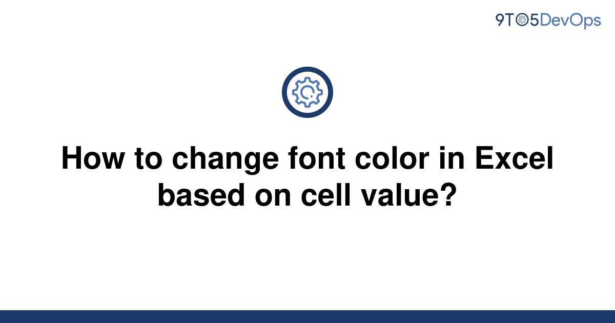 solved-how-to-change-font-color-in-excel-based-on-cell-9to5answer