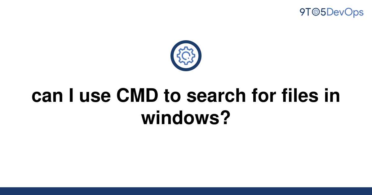 solved-can-i-use-cmd-to-search-for-files-in-windows-9to5answer