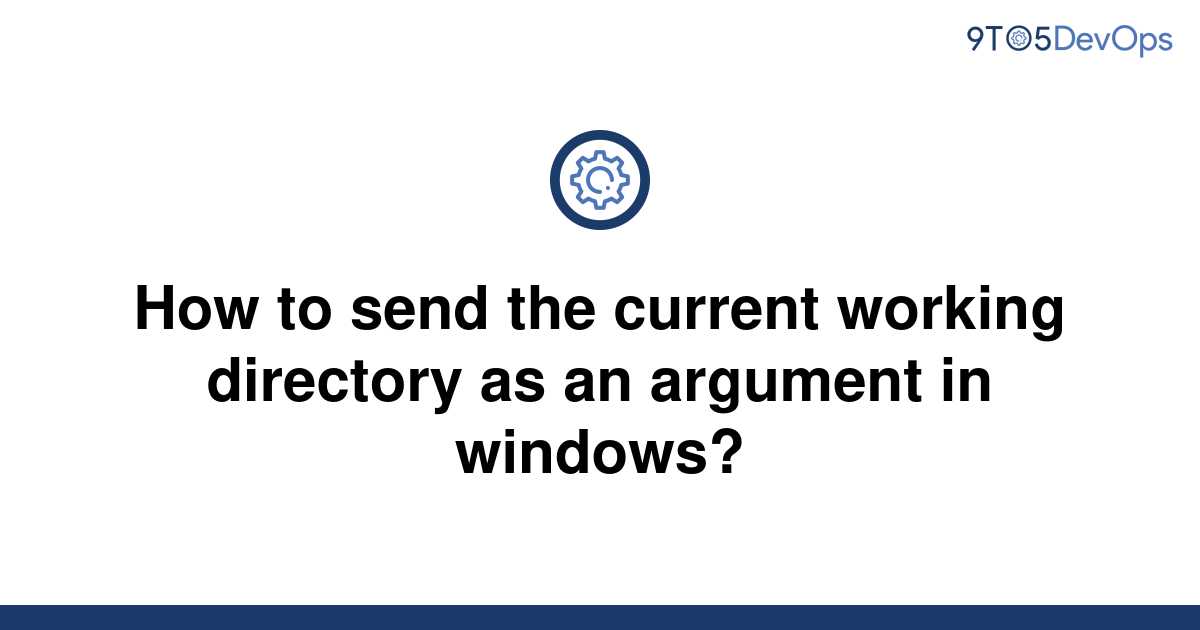 solved-how-to-send-the-current-working-directory-as-an-9to5answer