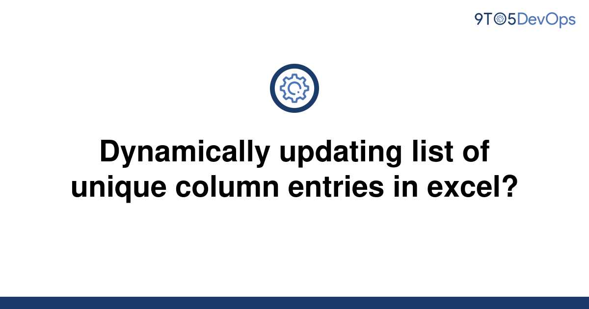 solved-dynamically-updating-list-of-unique-column-9to5answer