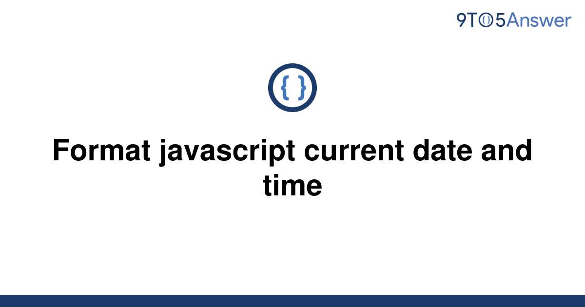 solved-format-javascript-current-date-and-time-9to5answer