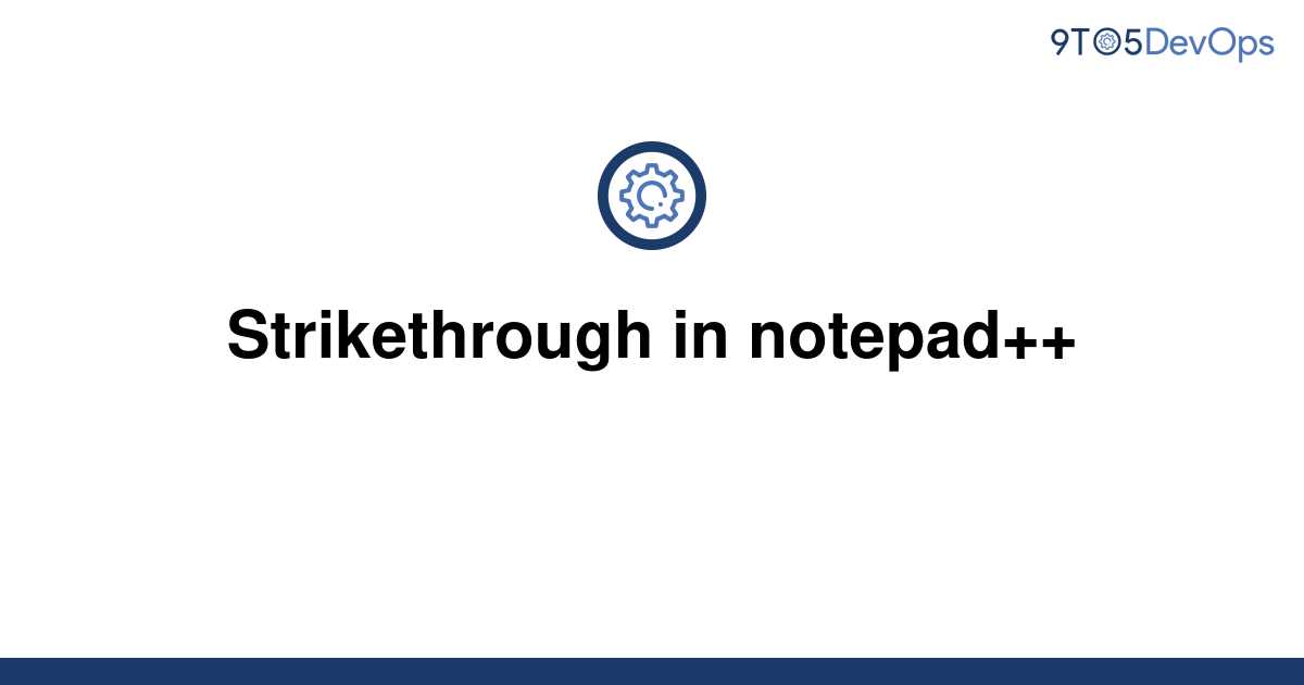 solved-strikethrough-in-notepad-9to5answer