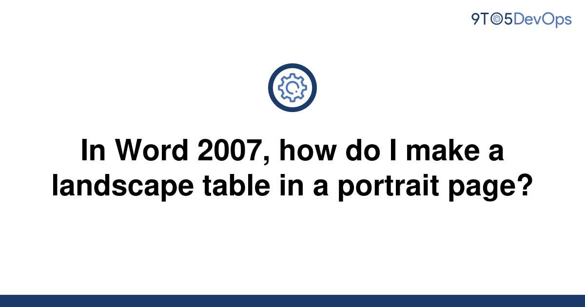 solved-in-word-2007-how-do-i-make-a-landscape-table-in-9to5answer