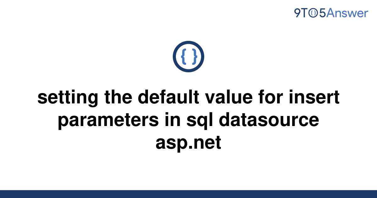 solved-setting-the-default-value-for-insert-parameters-9to5answer