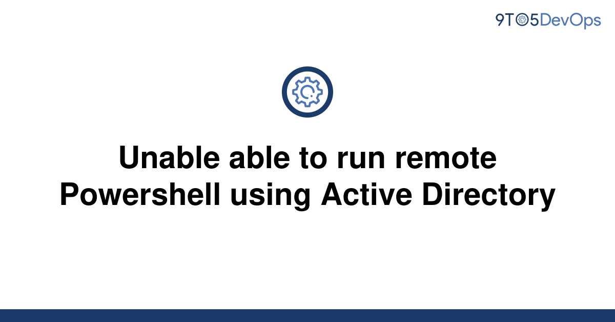 solved-unable-able-to-run-remote-powershell-using-9to5answer