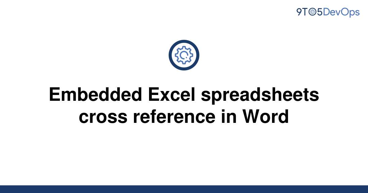 solved-embedded-excel-spreadsheets-cross-reference-in-9to5answer