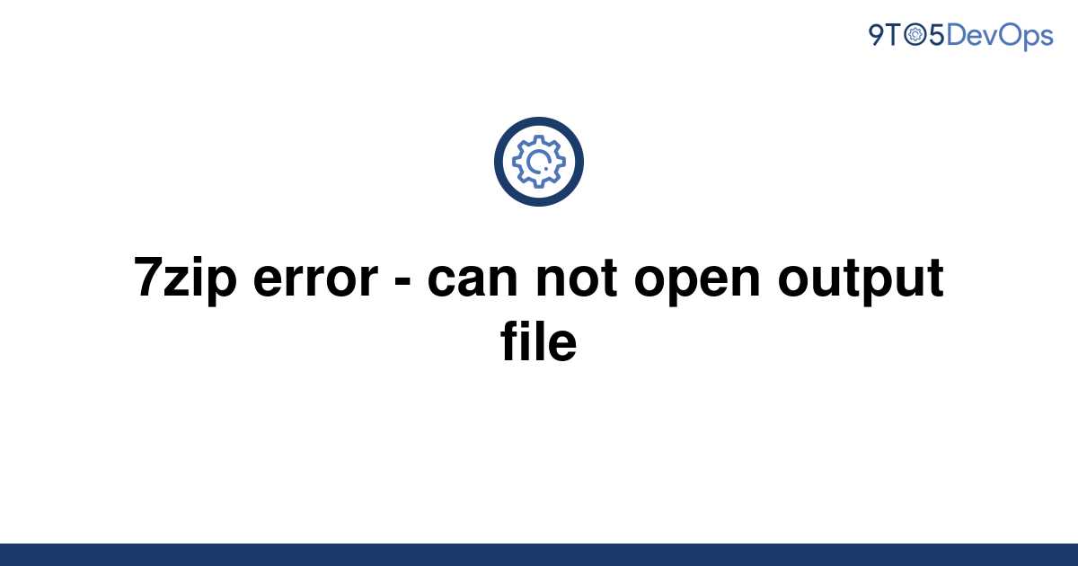 solved-7zip-error-can-not-open-output-file-9to5answer