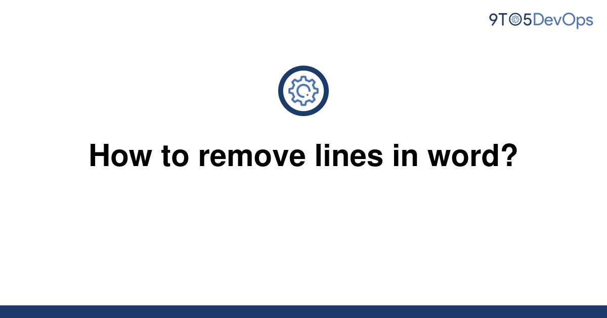 solved-how-to-remove-lines-in-word-9to5answer