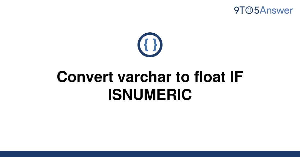 solved-convert-varchar-to-float-if-isnumeric-9to5answer