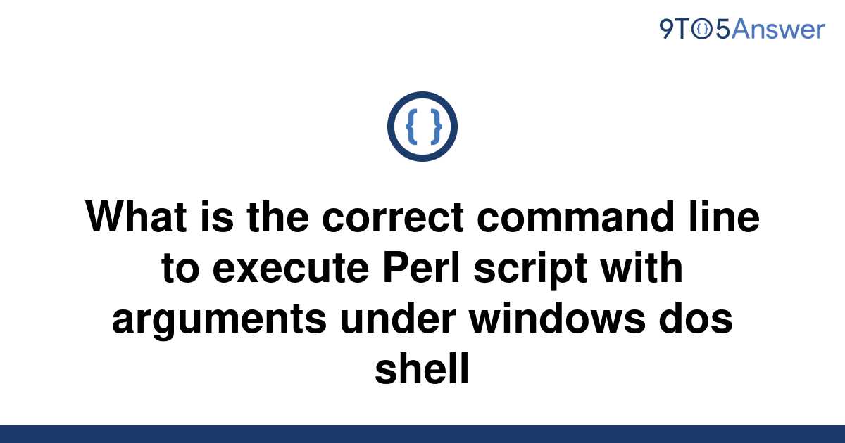 solved-what-is-the-correct-command-line-to-execute-perl-9to5answer