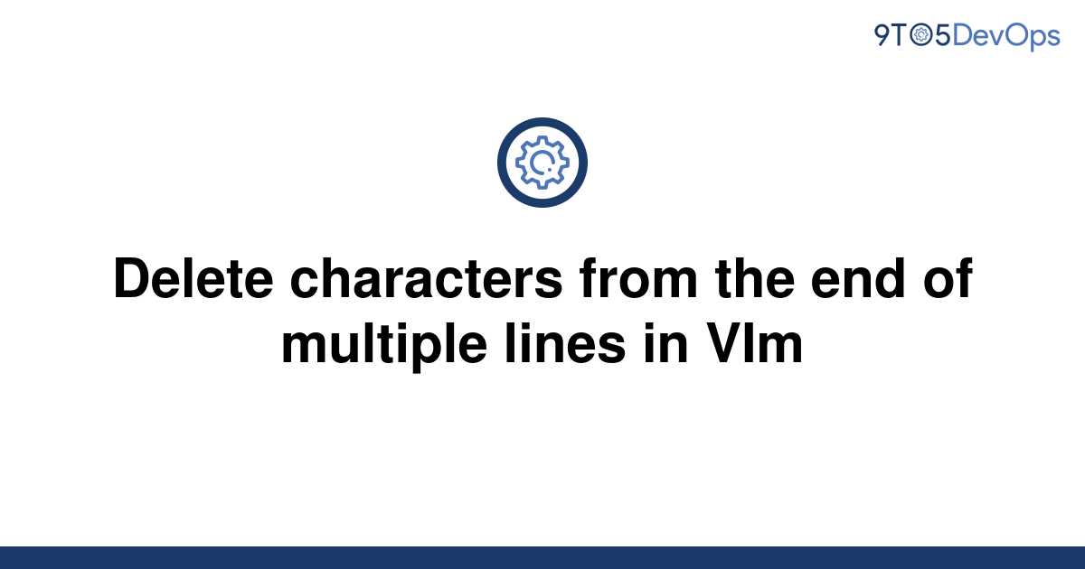 solved-delete-characters-from-the-end-of-multiple-lines-9to5answer